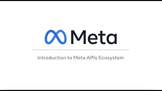 Marketing API Video 1: Introduction to the Meta APIs Ecosystem screenshot 3