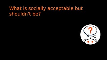 What is socially acceptable that shouldn
