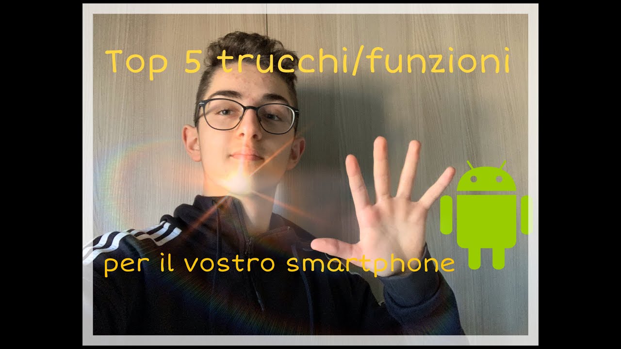 Top 5 trucchi per il vostro Smartphone Android!! - YouTube