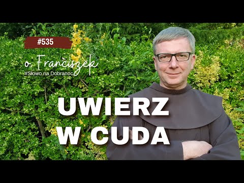 Uwierz w cuda. Franciszek Chodkowski. Słowo na Dobranoc |535|