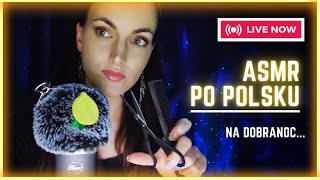 LIVE #9/2023 polish ASMR 😴💤 ... na dobranoc