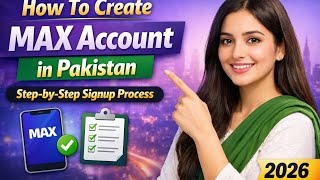 How To Create MAX Account in Pakistan | Step-by-Step Signup Process