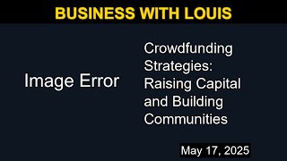 Crowdfunding Strategies: Raising Capital and Building Communities | Business with Louis