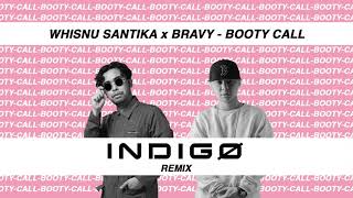 Whisnu Santika x Bravy - Booty Call (INDIGO Remix)