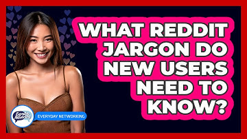 What Reddit Jargon Do New Users Need To Know? - Everyday-Networking