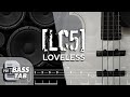 LOVELESS / LC5【BASS TAB】