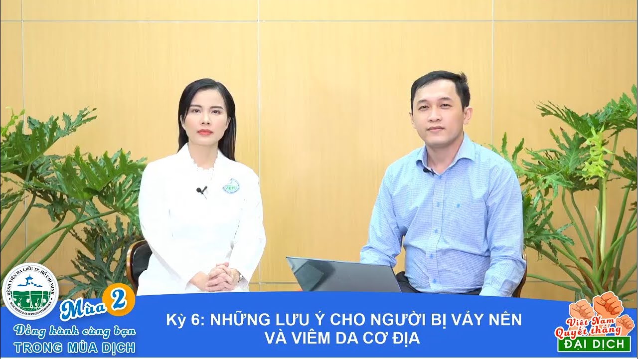 Outline Video CHỦ ĐỀ KỲ 6: NHỮNG LƯU Ý CHO NGƯỜI BỊ VẢY NẾN VÀ VIÊM DA CƠ ĐỊA