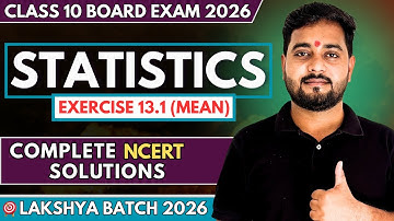 📗CBSE Class 10 Maths Statistics Exercise 13.1 REVEALED in ONE SHOT | Lakshya Batch 2026