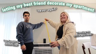 LETTING MY BEST FRIEND DECORATE MY APARTMENT *never again*