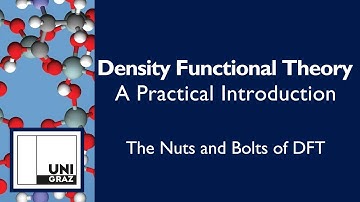 Introduction to Density Functional Theory [Part Three] The Nuts and Bolts of DFT