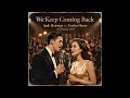 We Keep Coming Back – Vintage Opera Pop Duet – Jack Harmon & Evelyn Hayes