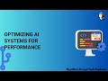 Optimizing AI Systems for Performance