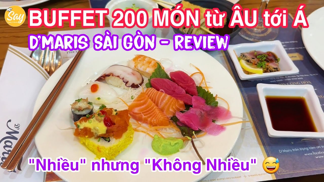 Review Buffet 600K D'MARIS Quận 7 | Hơn 200 Món NHƯNG Chỉ Chấm Được 2 MÓN | Say Cooking