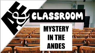 A&amp;E CLASSROOM: Mystery of the Andes