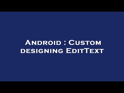 Android : Custom designing EditText