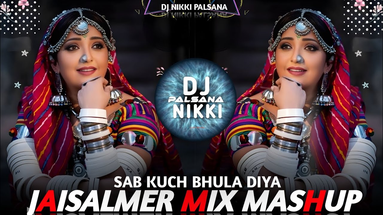 ❣️JAISALMER MIX MASHUP HINDI SONG REMIX SADABAHAR HINDI SONG❣️DJ NIKKI PALSANA