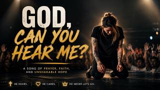 God Can You Hear Me? | Worship Prayer Song