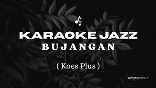 Bujangan  Koes Plus karaoke Jazz Version