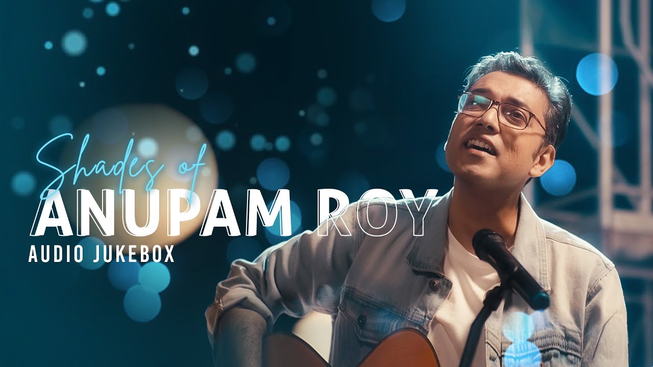 Shades of Anupam Roy  Audio Jukebox  Best of Anupam Roy Songs  SVF Music