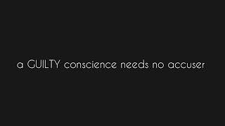 a GUILTY conscience needs no