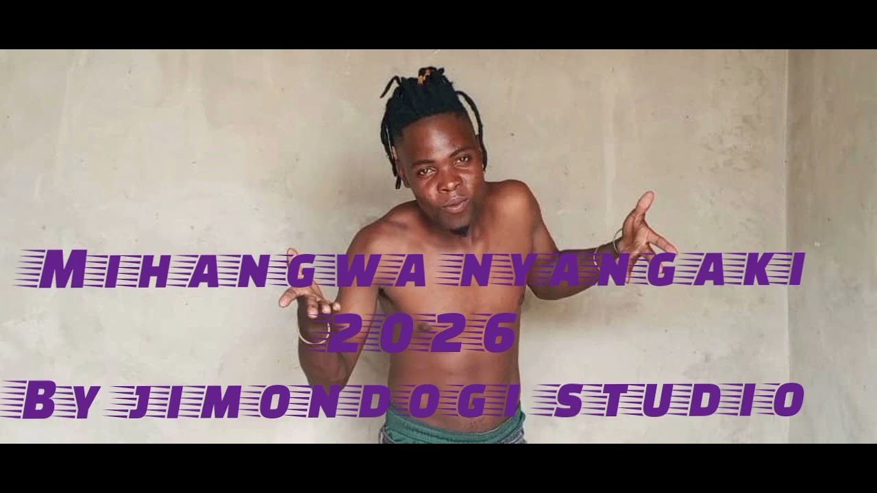 2026=MIHANGWA NYANGAKI 