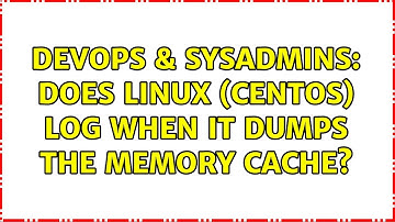 DevOps & SysAdmins: Does Linux (CentOS) log when it dumps the memory cache?