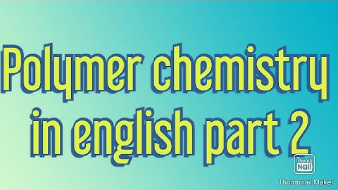 Polymer chemistry in english     part 2