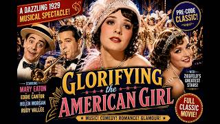 Glorifying the American Girl | Musical Comedy | Mary Eaton, Eddie Cantor, Helen Morgan & Rudy Vallée