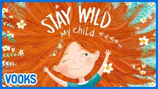 Stay Wild My Child! | Read Aloud Kids Book | Vooks Narrated Storybooks