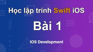 Hướng dẫn lập trình Swift iOS từ A đến Z - Bài 1: App đầu tiên