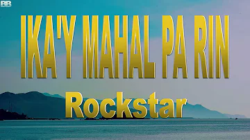 Rockstar Ika'y Mahal Pa Rin Lyrics