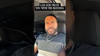 Can God Trust You Will The Blessing