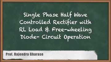 Mastering Single Phase Half-Wave Controlled Rectifier | RL Load And FWD: Circuit Operation