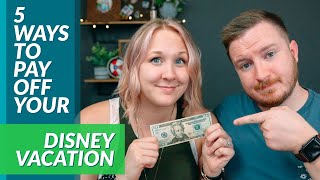 5 Ways to Pay Off Your Disney Vacation | Tips for Saving Up For Your Disney Trip