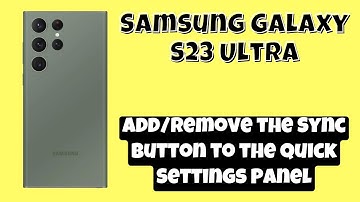 How to Add/Remove the Sync Button to the Quick Settings Panel Samsung Galaxy S23 Ultra