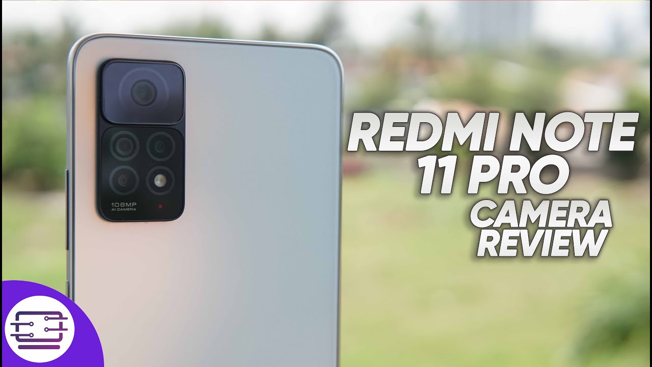 Xiaomi Redmi Note 11 Pro review: Camera, photo and video quality