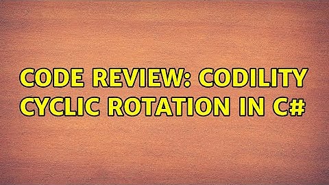 Code Review: Codility Cyclic rotation in C#