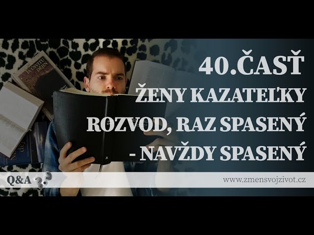 Otázky a odpovede (QA) - 40.časť - Ženy kazateľky, Rozvod, Raz spasený - navždy spasený