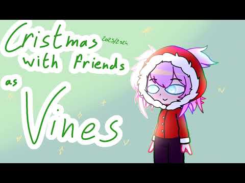 MERRY (Kinda late)CRISTMAS🥳🎆🎄/Read discription/Vines+friends⚠️art is mine⚠️