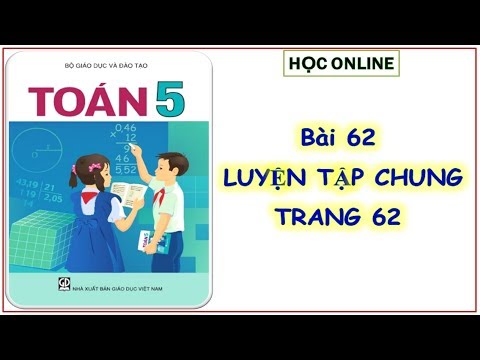 Video Toán 5: Bài 62 Luyện tập chung - YouTube