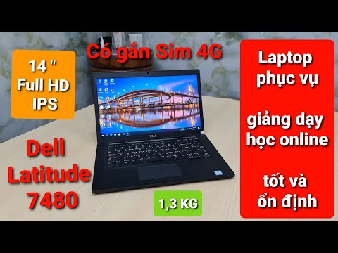 Review Dell Latitude 7480 |  có sim 4G, MH 14" Full HD ips rất hợp cho giảng dạy và học online