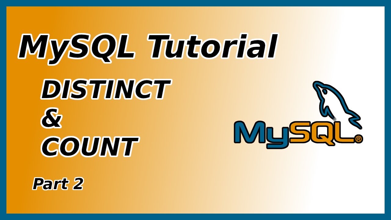 DISTINCT and COUNT - MySQL Tutorial (Part 2) - YouTube