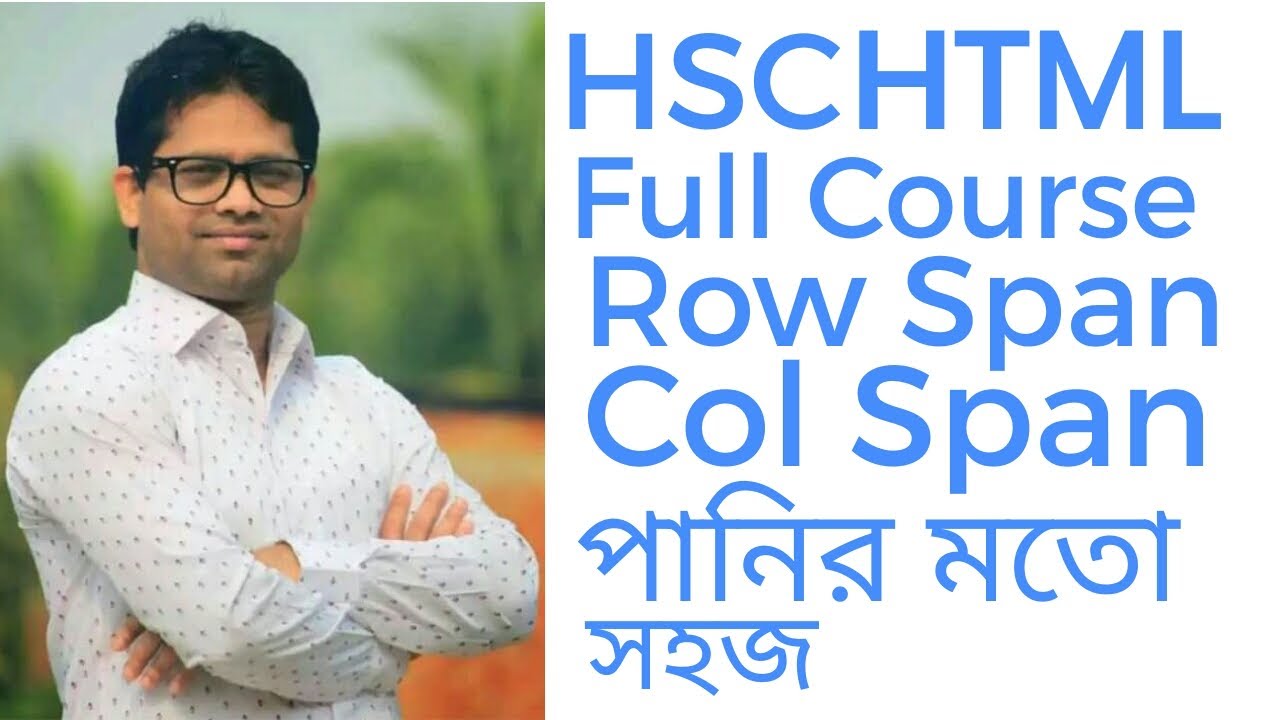 HSC HTML FULL Course | Lecture-6 | HSC html | Table Row Span Col Span ...