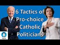 6 Tactics of Pro-choice Catholic Politicians