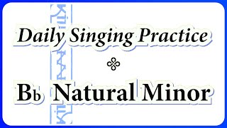 DAILY SINGING PRACTICE - The 'Bb' Natural Minor Scale