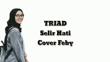 TRIAD - Selir Hati (Lirik) | cover Feby