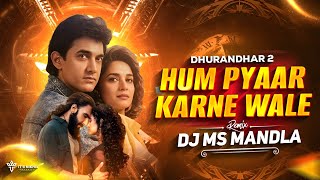 Hum Pyaar Karne Wale X Jalwa  Remix |#dhurandhar #dhurandhar2  Dj Ms Mandla Remix 2026