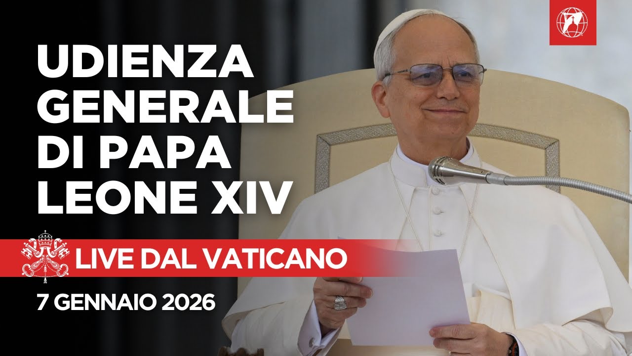 LIVE dal Vaticano | Udienza Generale di Papa Leone XIV | 7 Gennaio 2026