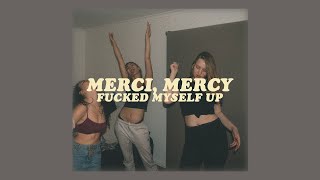 Video thumbnail of "merci, mercy // fucked myself up (lyrics)"