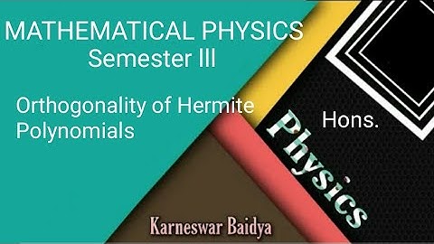 Orthogonality of Hermite polynomials ll Mathematical Physics ll K. S. Baidya